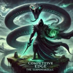 Competitive Edge The SerpentRogue